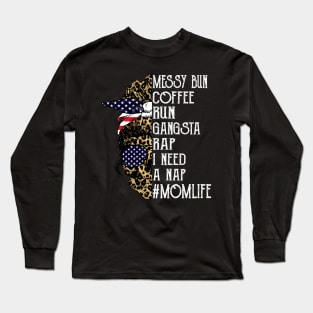 American Flag Leopard Skull Lady Messy Bun Coffee Run Gangsta Rap I Need A Nap Mom Life Long Sleeve T-Shirt